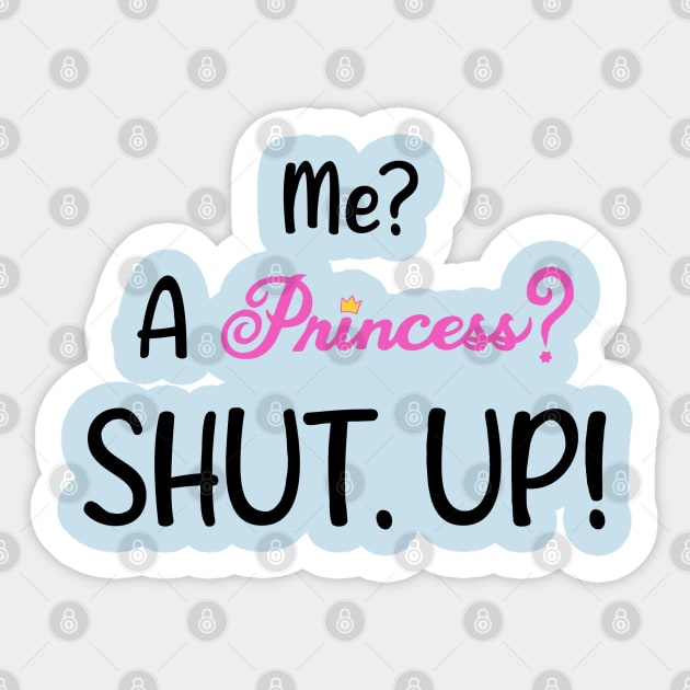 Princess Diaries - Shut Up! Sticker by Meggie Mouse